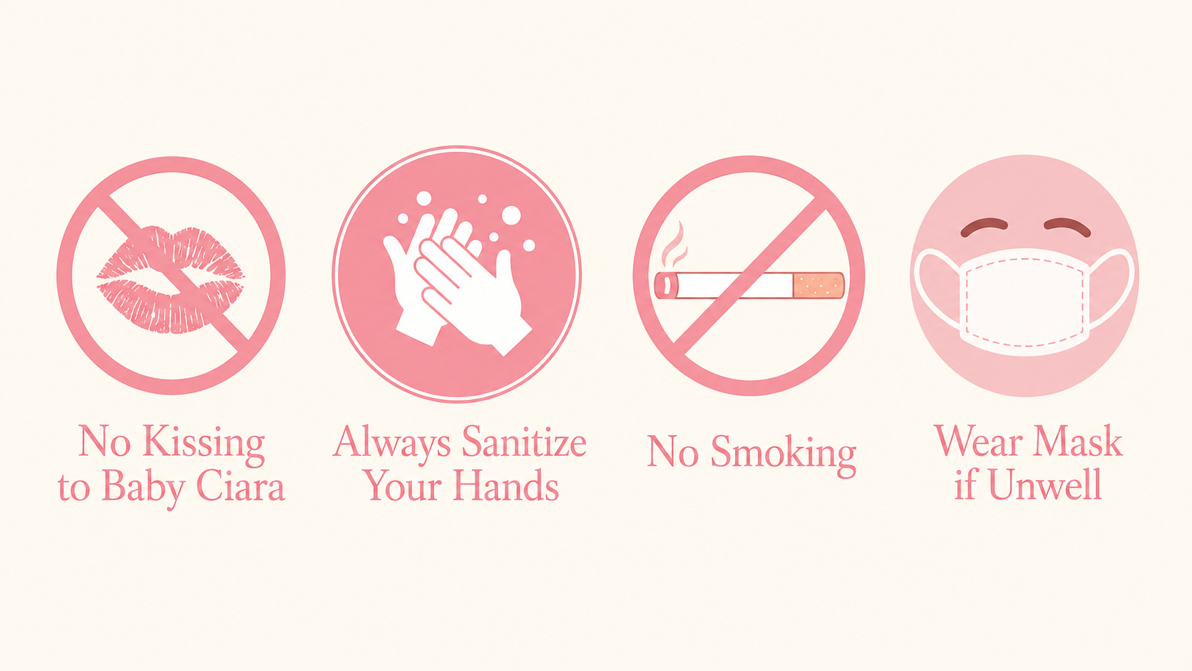 Health protocol reminders: no kissing to Baby Ciara, always sanitize your hands, no smoking, and wear a mask if unwell